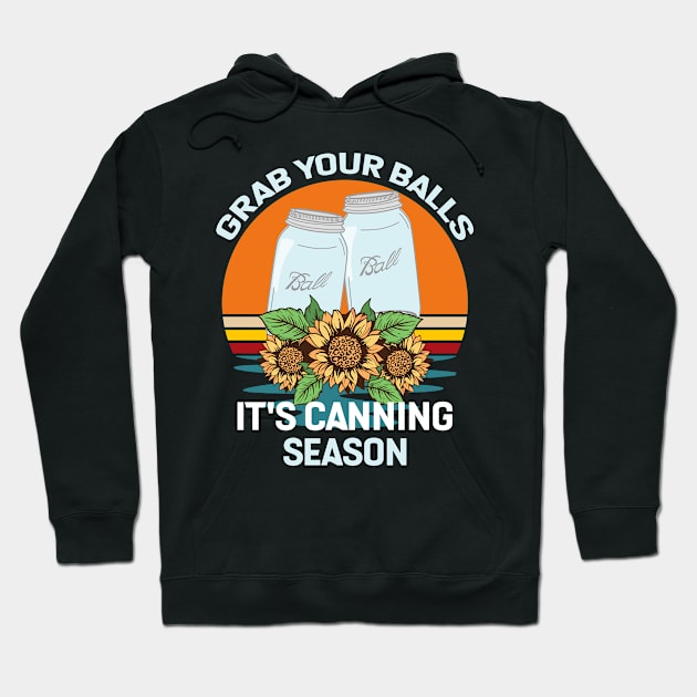 Grab Your Balls It's Canning Season Funny Hoodie by mo designs 95